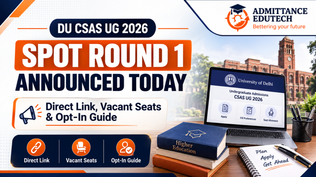 DU CSAS UG 2026 Spot Round 1 Announced Today: Direct Link, Vacant Seats & Opt-In Guide