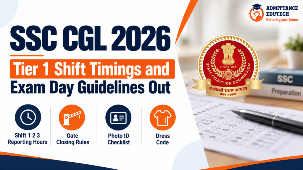 SSC CGL 2026 Tier 1 Shift Timings and Exam Day Guidelines Out: Shift 1 2 3 Reporting Hours, Gate Closing Rules, Photo ID Checklist, and Dress Code