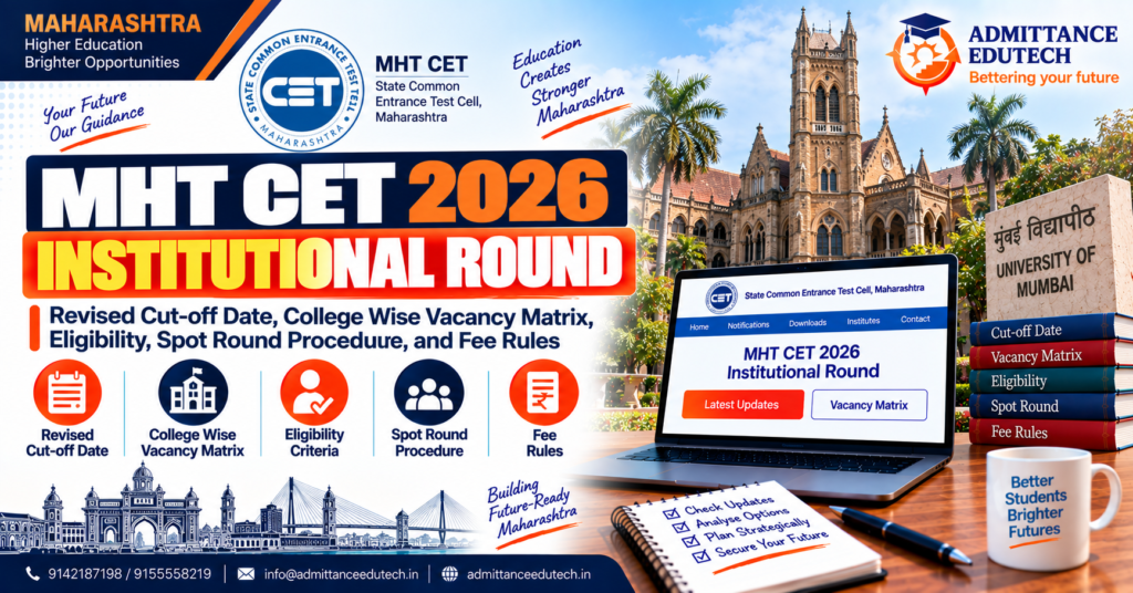 MHT CET 2026 Institutional Round: Revised Cut-off Date, College Wise Vacancy Matrix, Eligibility, Spot Round Procedure, and Fee Rules